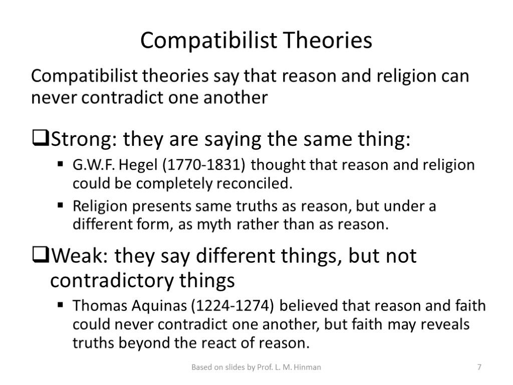 Compatibilist Theories Compatibilist theories say that reason and religion can never contradict one another